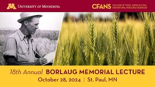 18th Annual Borlaug Memorial Lecture [upl. by Kcarb]