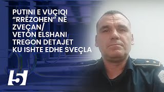 Putini e Vuçiqi “rrëzohen” në Zveçan Veton Elshani tregon detajet ku ishte edhe Sveçla [upl. by Faustena]