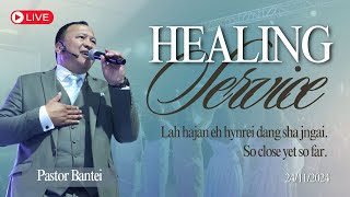 Lah hajan eh hynrei dang sha jngai  HEALING SERVICE  PASTOR BANTEI  24 NOVEMBER 2024 [upl. by Engamrahc]