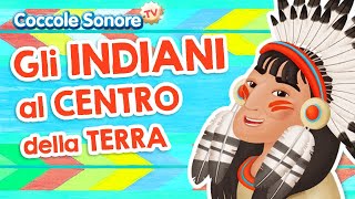 Gli indiani al centro della terra 🌍 🏜 🎯  Canzoni per bambini di Coccole Sonore [upl. by Nyrat807]