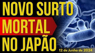 NOVO SURTO MORTAL ALERTA O JAPÃO  12JUNHO2024 [upl. by Aubrey]