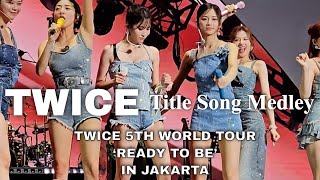 4K 60P 231223 TWICE Ready To Be Jakarta Title Song Medley Fancam [upl. by Anerroc239]