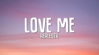 RealestK  Love Me Lyrics [upl. by Ariek]