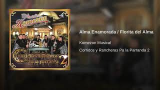 Alma enamorada Y Florita del alma KOMEZON MUSICAL 2019 [upl. by Harvard]