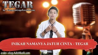 INIKAH NAMANYA JATUH CINTA TEGAR Karaoke [upl. by Pittman]