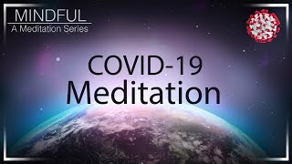 Mindful A Meditation Series Peace During the Pandemic Coronavirus COVID19 Guided Meditation [upl. by Adym]