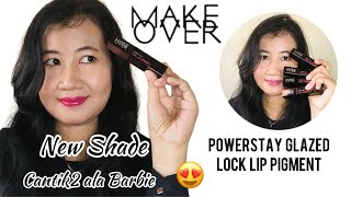 Warna Terbaru Make Over Powerstay Glazed Lock Lip Pigment Warna Cantik Ala Barbie [upl. by Gnurt]