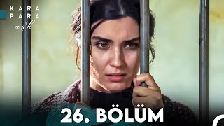 Kara Para Aşk 26 Bölüm FULL HD [upl. by Marna]