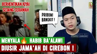 VIRAL‼️HABIB BAALAWI DIUSIR WARGA CIREBON KARENA BERHENTIKAN KIYAI KETIKA SEDANG CERAMAH [upl. by Esina570]