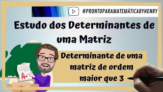 DETERMINANTE DE UMA MATRIZ DE ORDEM MAIOR QUE 3 [upl. by Eedyaj504]