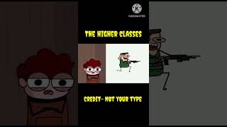 The Higher classes In high class credit Not your type shortsfeed shorts animation [upl. by Neersin]