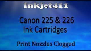 Canon 225 amp 226 Ink Cartridges – Print Nozzles Clogged [upl. by Eveivaneg]