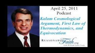 Kalam Cosmological Argument First Law of Thermodynamics and Equivocation  William Lane Craig [upl. by Virgil107]