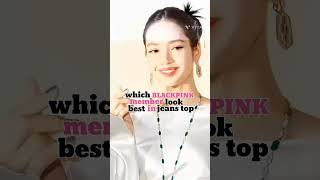 Which blackpink member look best in jeans top blackpink blink rosé jennie Lisa jisoo kpop [upl. by Oicul]