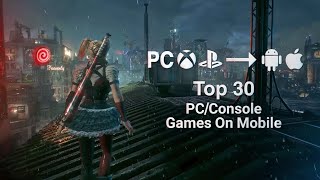 Top 30 PCConsole Games Ported On Android amp iOS [upl. by Aimak778]