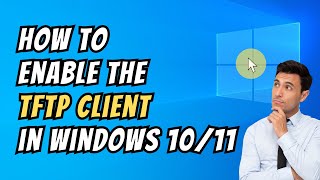 How To Enable the TFTP Client in Windows 1011  TFTP Client Windows 1011 [upl. by Ennoira]