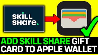 How To Add Skill Share Gift Card To Apple Wallet 2024 [upl. by Laon]