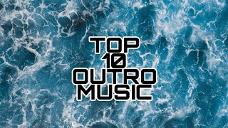 TOP 10 BEST OUTRO MUSIC 2020  NO COPYRIGHT [upl. by Mendoza984]