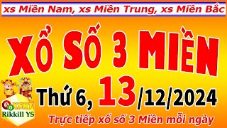 Trực tiếp xổ số 3 MIỀN hôm nay ngày 13122024 xs Miền Nam xs Miền Trung xs Miền Bắc [upl. by Ennaj]