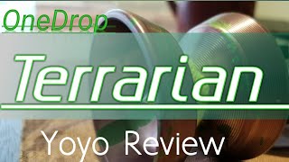 OneDrop Terrarian  Full Yoyo Review [upl. by Einaffyt]