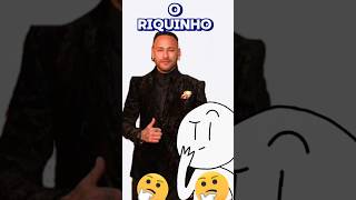 O RIQUINHO NEYMAR [upl. by Yenittirb]