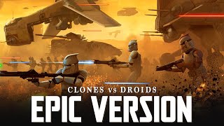 Star Wars Republic Clone Army x Droid Army March  EPIC VERSION  Jedi Temple amp Order 66 Theme [upl. by Enylekcaj849]