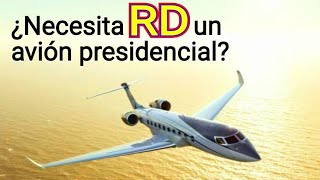 ¿Necesitamos un avión presidencial República Dominicana [upl. by Temple]