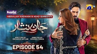 Jaan Nisar Episode 54  Digitally Presented by Happilac Paints  15th September 2024  Har Pal Geo [upl. by Curt231]