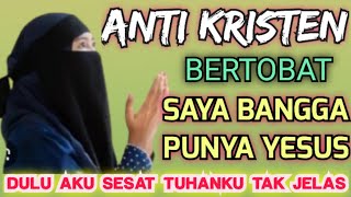 ANTI KRISTEN BERTOBAT TINGGALKAN KESESATAN AGAMA LAMA TUHAN TAK PERNAH MUNCUL SKRG IKUT YESUS [upl. by Colene]