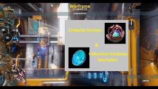 Warframe Embolos farmen amp Cabochon Embolos herstellen [upl. by Socrates]