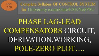 Lec100 Lag Lead Compensator Advantages CircuitTransfer Function PoleZero Plot CS R K Classes [upl. by Cohette609]