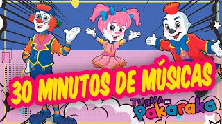 30 minutos de música infantil Turma da Pakaraka [upl. by Melodie]