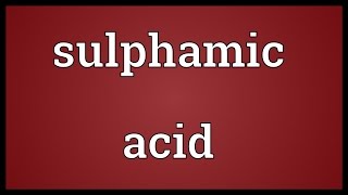 Sulphamic acid Meaning [upl. by Nevi904]