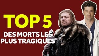 TOP 5 Des Morts les Plus Tragiques Dans les Séries  Les Fanatiques [upl. by Kilby38]