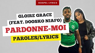 Gloire Grace feat Doosko Niafo  Pardonnemoi Paroles [upl. by Nylkaj]