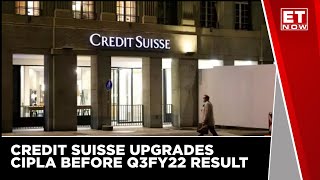 Brokerage Firm Credit Suisse Upgraded Cipla Just A Day Before Q3FY22 Results [upl. by Icnan]