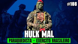 HULK MAL  PARAQUEDISTA EXERCITO BRASILEIRO  EPISÃ“DIO 109  COPCAST [upl. by Nivloc342]