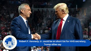 Robert F Kennedy Jr could be on short list for HHS secretary Trump allies say [upl. by Margherita]