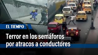 Terror en los semáforos por atracos a conductores en varios puntos de la ciudad  El Tiempo [upl. by Haveman]