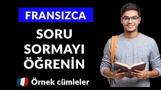 Fransızca Soru Sormak İçin Bütün İfadeler  A1A2 [upl. by Care]