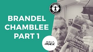 BRANDEL CHAMBLEE SERIES PART 1  Wisdom in Golf  Golf WRX [upl. by Eittol394]