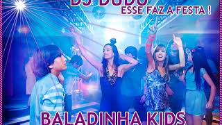 BALADINHA KIDS DJ DUDU ESSE FAZ A FESTA [upl. by Aikemaj497]