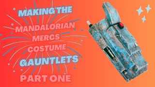 Making Mandalorian Gauntlets Part ONE [upl. by Fry]