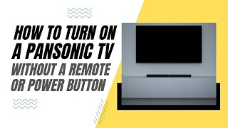 How To Turn On a Panasonic TV Without a Remote or Power Button [upl. by Secrest976]