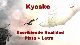 Kyosko  Escribiendo Realidad  Pista y letra [upl. by Haldane]