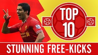 TOP 10 Stunning free kicks  Suarez Fowler and Berger [upl. by Guarino]