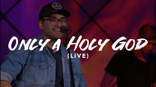 Only a Holy God Live [upl. by Aehcim]