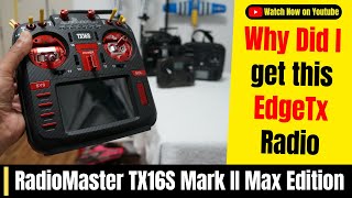 Why did I choose RadioMaster TX16S Mark 2 Max Edition EdgeTX [upl. by Romaine]