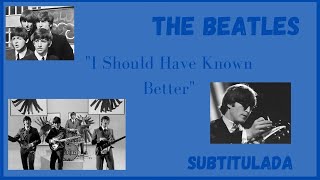 I Should Have Known Better  The Beatles Subtitulada [upl. by Saisoj]