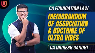 Memorandum of Association amp Doctrine of Ultra vires  CA Foundation Law  Indresh Gandhi [upl. by Coe]